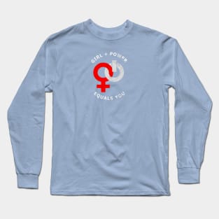 Girl Plus Power is You! Long Sleeve T-Shirt